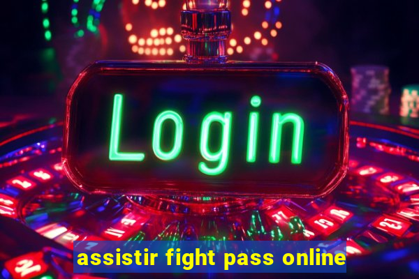 assistir fight pass online